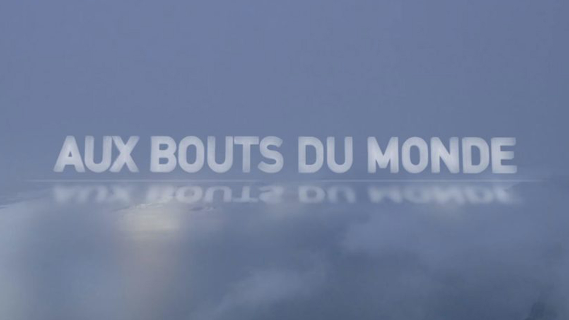 « Aux bouts du monde » – France 2 – 13h15 le dimanche