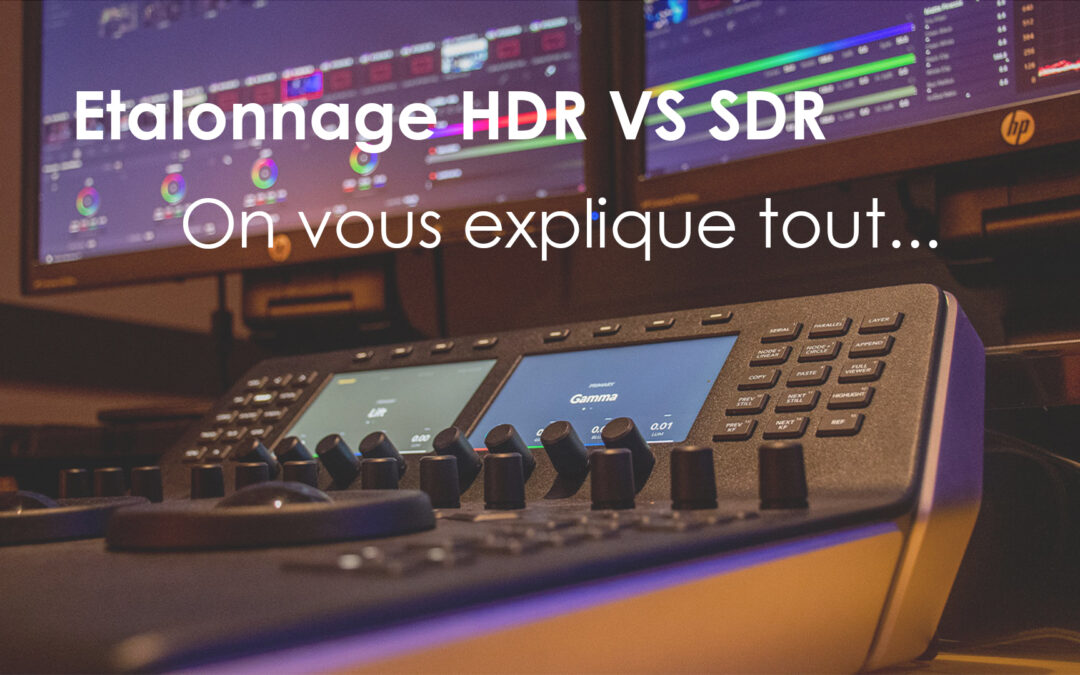 Etalonnage HDR VS SDR : On vous explique tout…