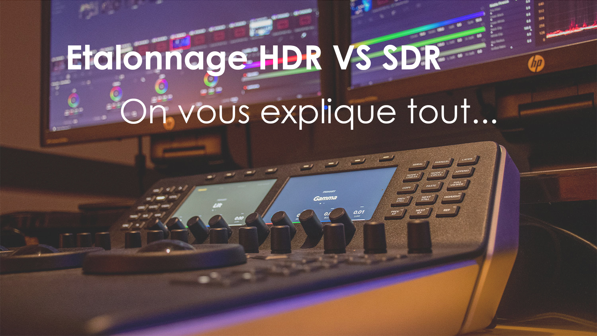 L’essentiel pour (presque) tout savoir sur l’étalonnage HDR…